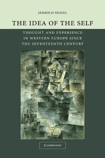The Idea of the Self: Thought and Experience in Western Europe Since the Seventeenth Century - Paperback