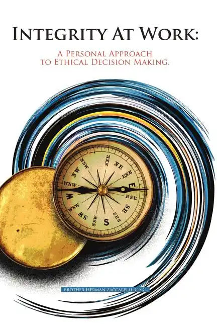 Integrity At Work: A Personal Approach to Ethical Decision Making. - Paperback