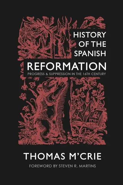 History of the Spanish Reformation: Progress & Suppression in the 16th Century - Paperback