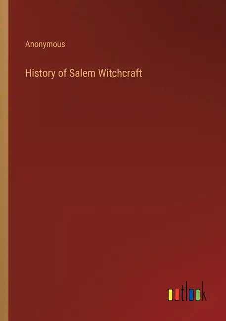 History of Salem Witchcraft - Paperback
