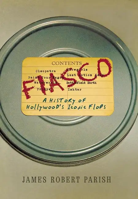 Fiasco: A History of Hollywood's Iconic Flops - Paperback