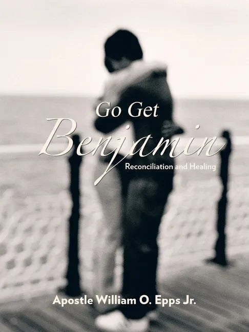 Go Get Benjamin: Reconciliation and Healing - Paperback