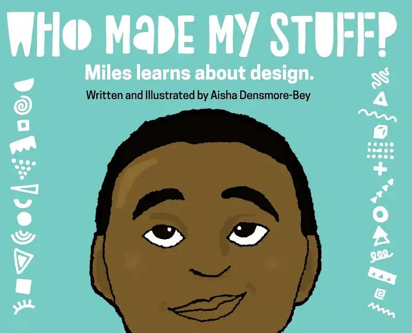 Who Made My Stuff?: Miles Learns About Design - Hardcover