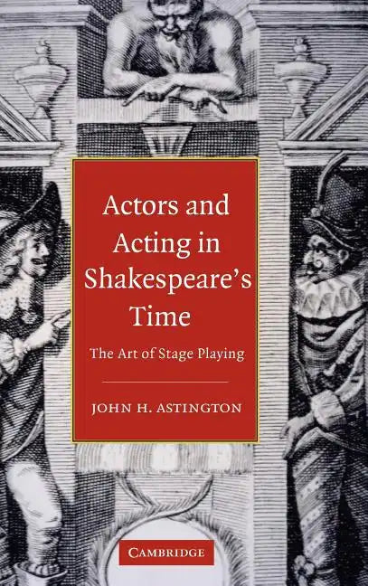 Actors and Acting in Shakespeare's Time: The Art of Stage Playing - Hardcover