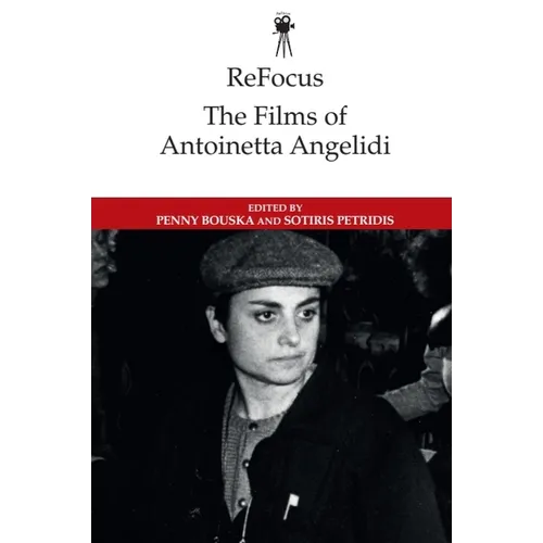 Refocus: The Films of Antoinetta Angelidi - Paperback