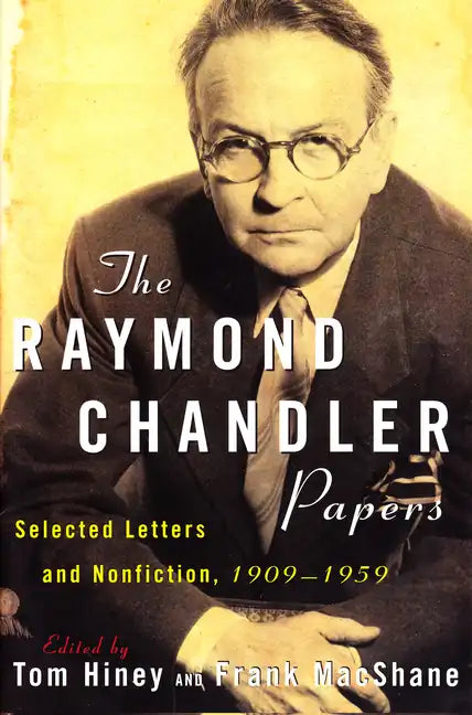 The Raymond Chandler Papers: Selected Letters and Nonfiction 1909-1959 - Paperback
