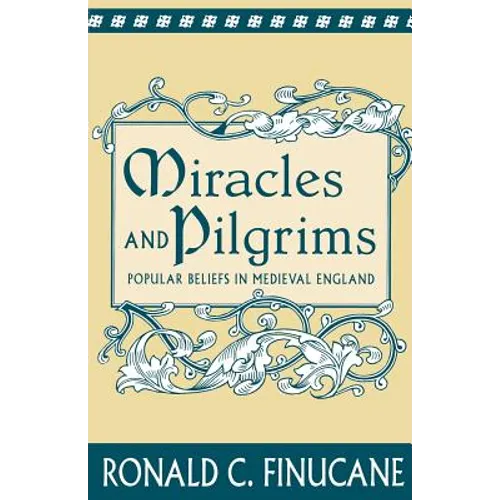 Miracles and Pilgrims: Popular Beliefs in Medieval England - Paperback