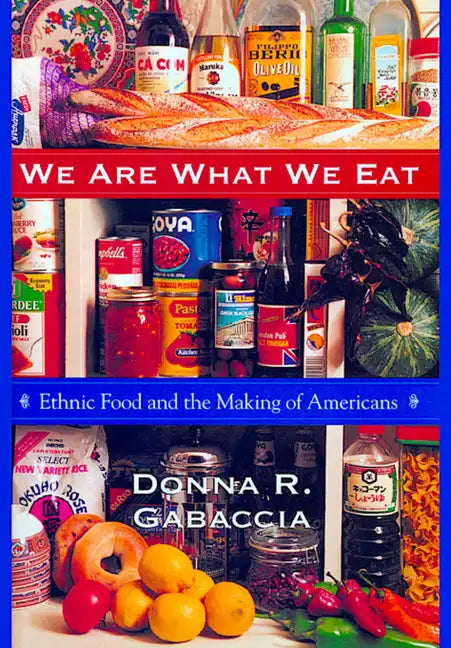 We Are What We Eat: Ethnic Food and the Making of Americans - Paperback