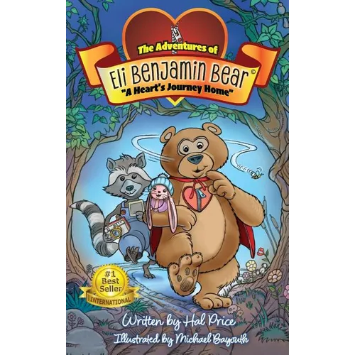 A Heart's Journey Home: The Adventures of Eli Benjamin Bear Vol. I - Hardcover