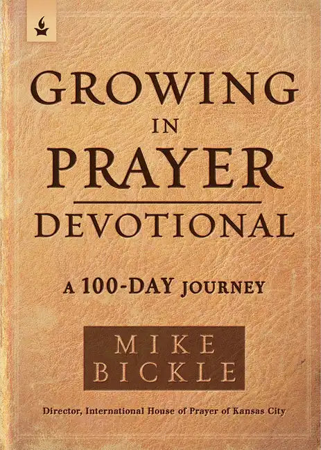 Growing in Prayer Devotional: A 100-Day Journey - Paperback