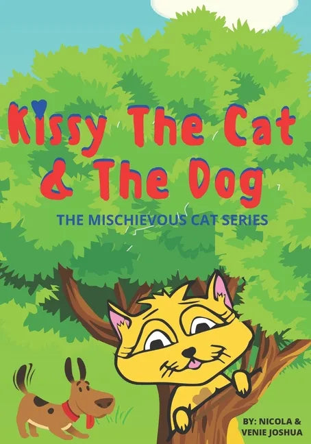 Kissy The Cat & The Dog: The Mischievous Cat Series: A Funny Adventure, For Children Ages 0-8 Years old: That Helps Children See Life In a Fun - Paperback