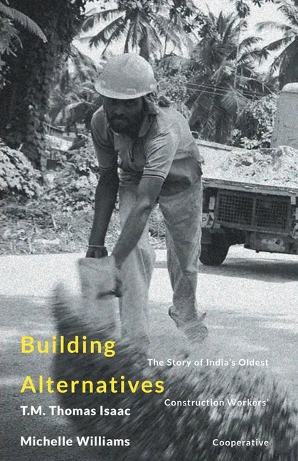 Building Alternatives: The Story of India's Oldest Construction Workers' Cooperative - Paperback