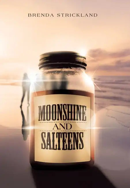 Moonshine and Salteens - Hardcover