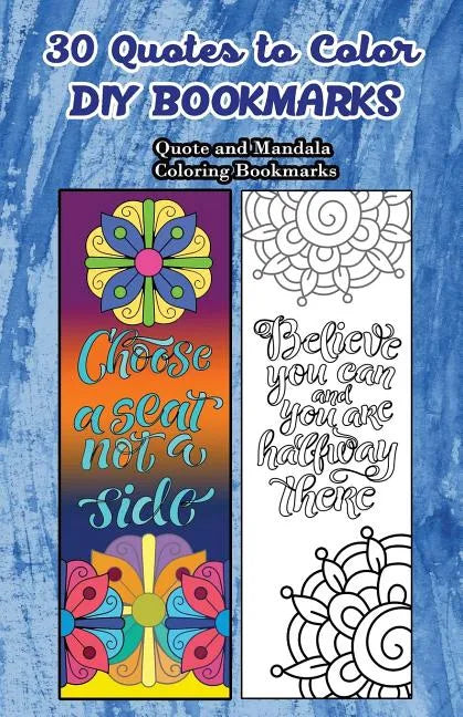 30 Quotes To Color DIY Bookmarks: Quote and Mandala Coloring Bookmarks - Paperback