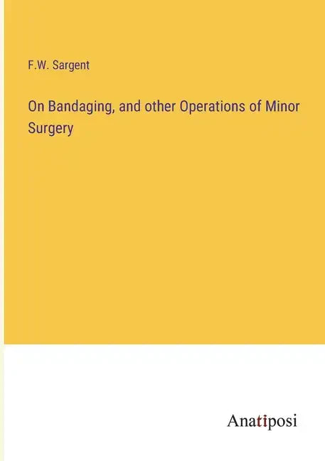 On Bandaging, and other Operations of Minor Surgery - Paperback