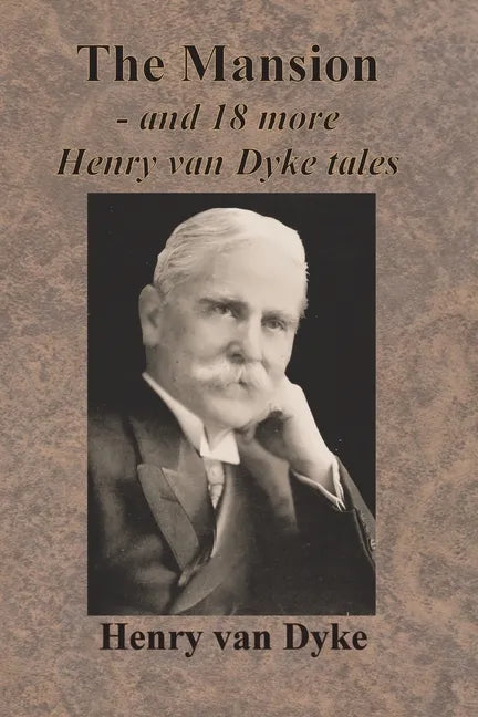 The Mansion - and 18 more Henry van Dyke tales - Paperback