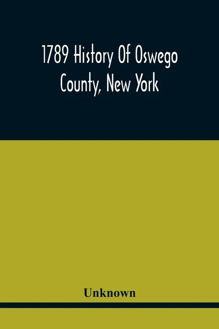 1789 History Of Oswego County, New York - Paperback