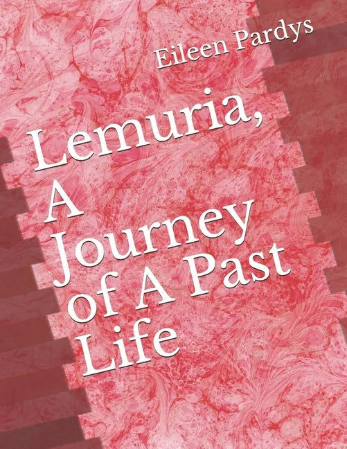 Lemuria, A Journey of A Past Life - Paperback