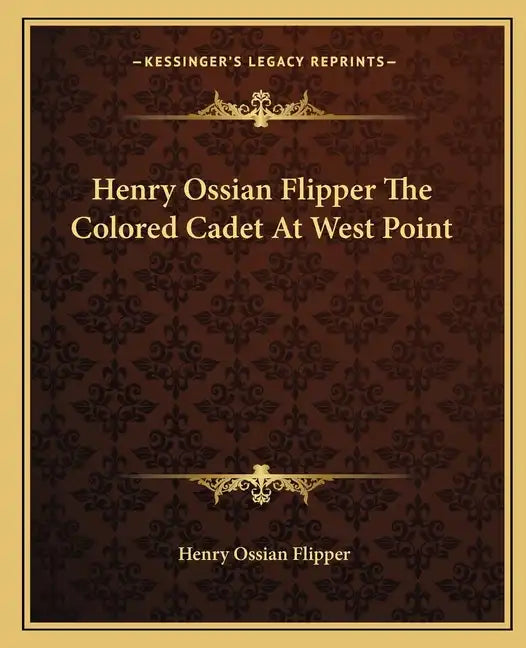 Henry Ossian Flipper the Colored Cadet at West Point - Paperback