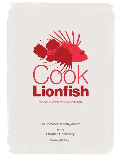 Cook Lionfish: Recipes Suitable for Any White Fish - Paperback