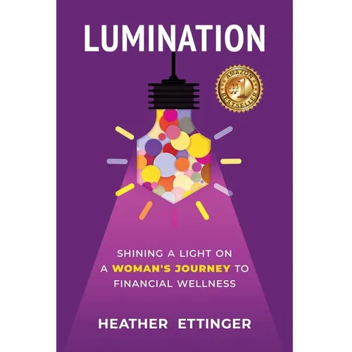 Lumination: Shining a Light on a Woman's Journey to Financial Wellness - Hardcover