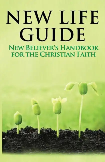 New Life Guide: New Believer's Handbook for the Christian Faith. - Paperback