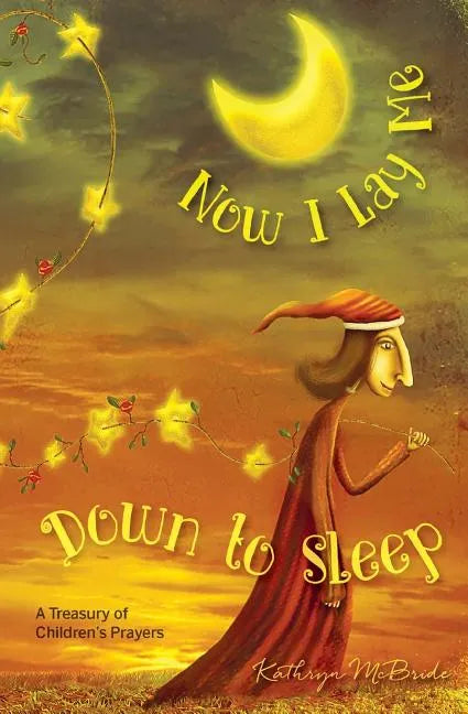 Now I Lay Me Down to Sleep: A Treasury of Children's Prayers - Paperback
