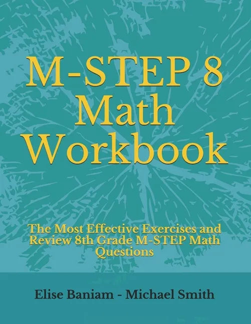 M-STEP 8 Math Workbook: The Most Effective Exercises and Review 8th Grade M-STEP Math Questions - Paperback