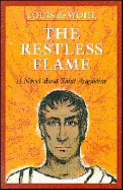 The Restless Flame: A Novel about St. Augustine - Paperback