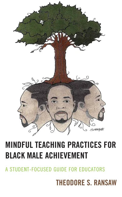 Mindful Teaching Practices for Black Male Achievement: A Student-Focused Guide for Educators - Paperback