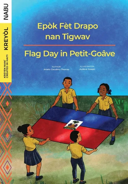 Flag Day in Petit-Goâve / Epòk Fèt Drapo nan Tigwav - Paperback
