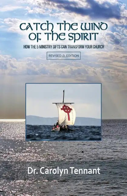 Catch the Wind of the Spirit: How the 5 Ministry Gifts Can Transform Your Church - Paperback