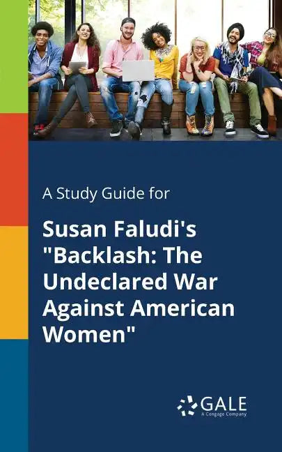 A Study Guide for Susan Faludi's "Backlash: The Undeclared War Against American Women" - Paperback