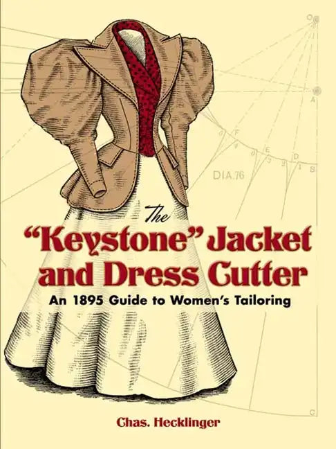 The Keystone Jacket and Dress Cutter: An 1895 Guide to Women's Tailoring - Paperback