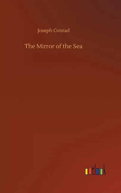 The Mirror of the Sea - Hardcover