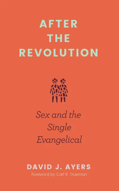After the Revolution: Sex and the Single Evangelical - Paperback