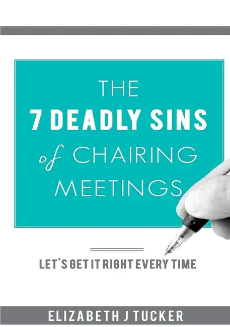 The 7 Deadly Sins of Chairing Meetings - Paperback