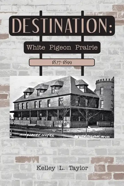Destination: White Pigeon Prairie 1827-1899 - Paperback