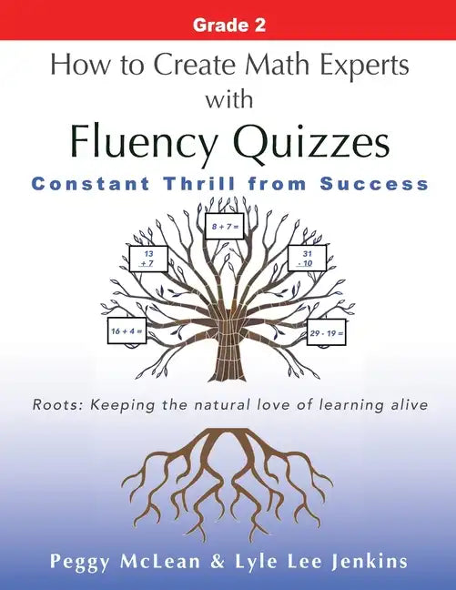 How to Create Math Experts with Fluency Quizzes Grade 2: Constant Thrill from Success - Paperback