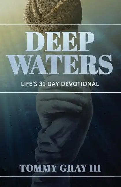 Deep Waters: Life's 31-Day Devotional - Paperback