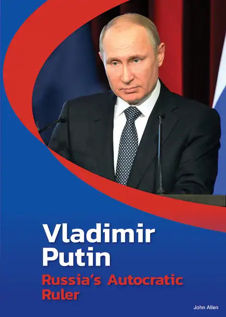 Vladimir Putin: Russia's Autocratic Ruler - Hardcover