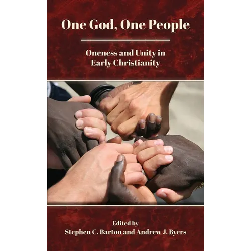 One God, One People: Oneness and Unity in Early Christianity - Hardcover