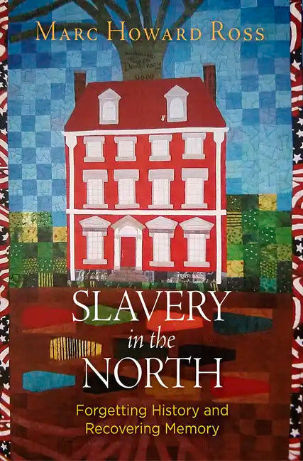Slavery in the North: Forgetting History and Recovering Memory - Hardcover