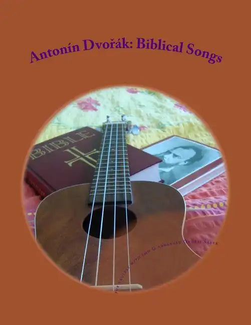 Antonin Dvorak: Biblical Songs: for Ukulele with low G - Paperback
