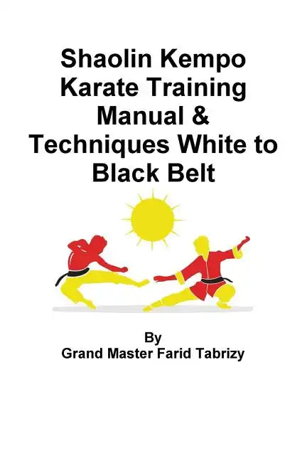 Shaolin Kempo Karate Training Manual & Techniques White to Black Belt - Paperback