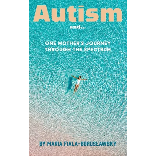 Autism and...: One Mother's Journey Through the Spectrum - Hardcover