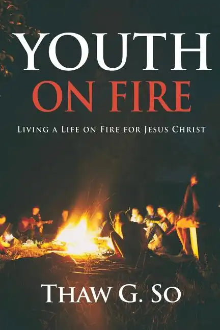Youth on Fire: Living a Life on Fire for Jesus Christ - Paperback