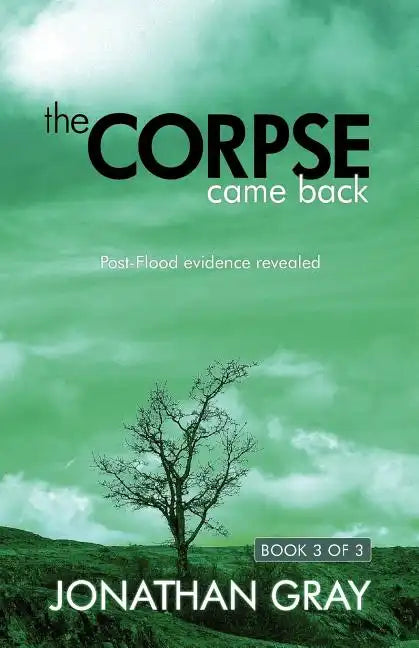 The Corpse Came Back: Post-Flood Evidence Revealed - Paperback