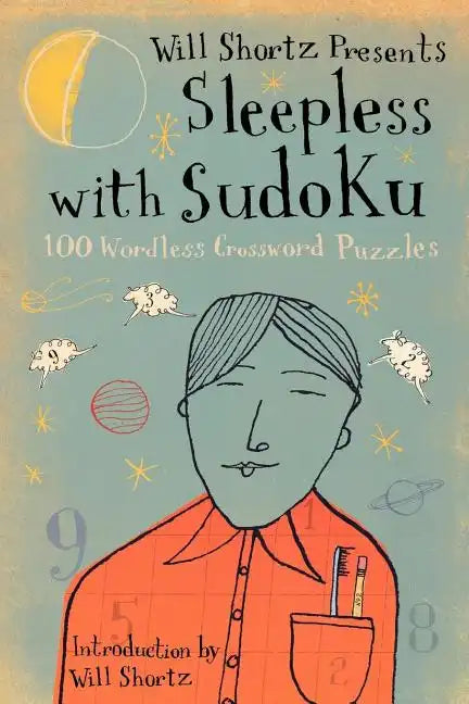 Will Shortz Presents Sleepless with Sudoku: 100 Wordless Crossword Puzzles - Paperback