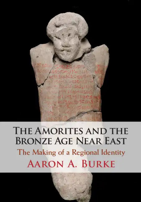 The Amorites and the Bronze Age Near East - Paperback